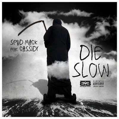 spud mack Die Slow (feat. Cassidy)