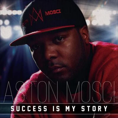 Aston Mosci Success Is My Story