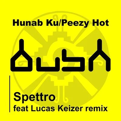 Spettro Hunab Ku - Peezy Hot