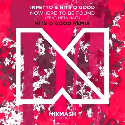 Hits O Good/Inpetto Nowhere To Be Found (Hits O Good Remix)