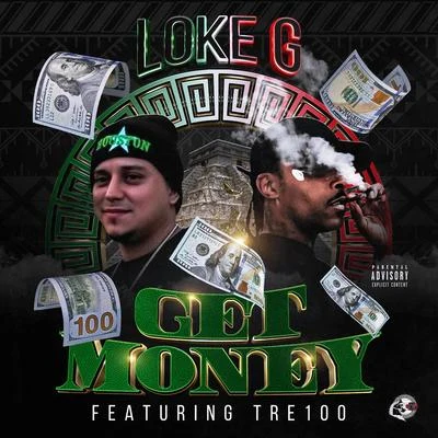 Tre100/Loke G Get Money (feat. Tre100)