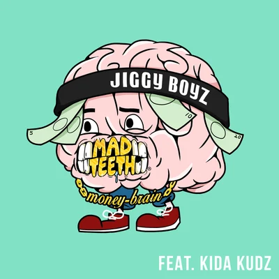 Mad Teeth/Kida Kudz Money Brain (feat. Kida Kudz)