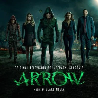 Blake Neely Arrow: Season 3 (Original Television Soundtrack)