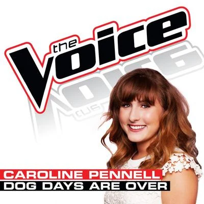 Caroline Pennell Dog Days Are Over (The Voice Performance)