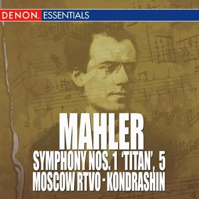 Kyril Kondrashin/Moscow RTV Large Symphony Orcherstra Mahler: Symphony Nos. 1 'Titan' & 5