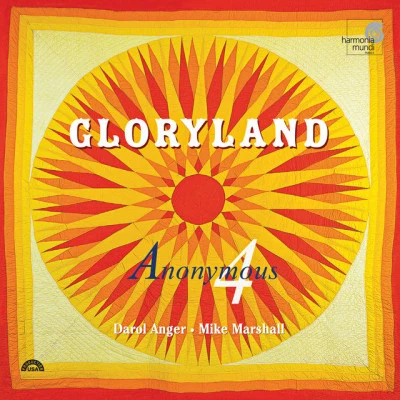 Darol Anger/Anonymous 4/Mike Marshall Gloryland: Folk Songs, Spirituals, Gospel hymns of Hope & Glory