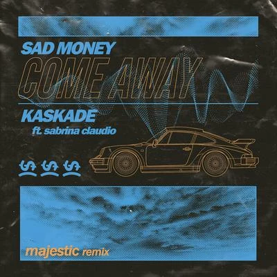 Kaskade/Majestic/Sabrina Claudio/Sad Money Come Away (Majestic Remix)