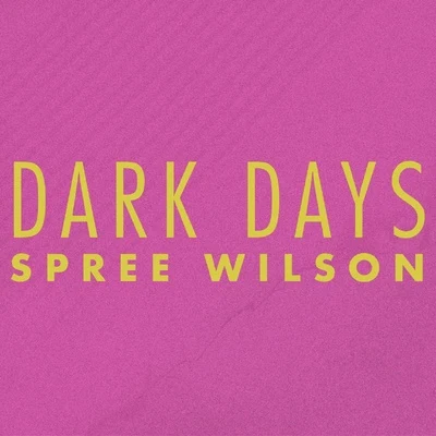 Spree Wilson Dark Days