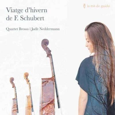 Franz Schubert/Judit Neddermann/Quartet Brossa Viatge dhivern de Franz Schubert