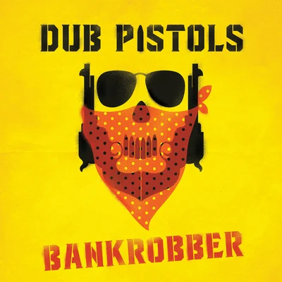 Dub Pistols/Seanie T Bankrobber