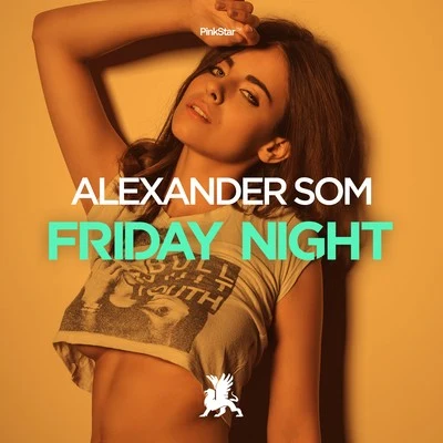 Alexander Som Friday Night