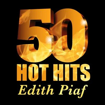 Edith Piaf Edith Piaf - 50 Hot Hits