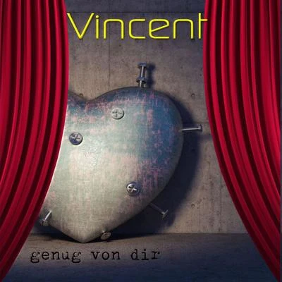 Vincent Genug von dir