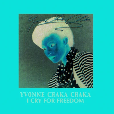 Yvonne Chaka Chaka I Cry For Freedom