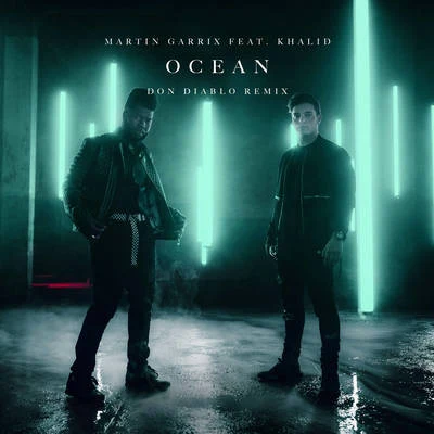 Martin Garrix/Khalid/Don Diablo Ocean (Don Diablo Remix)