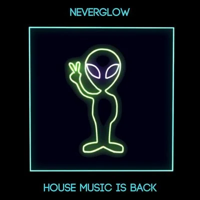 NEVERGLOW House Music Is Back