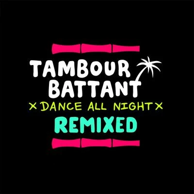 Tambour Battant Dance All Night (Remixed)