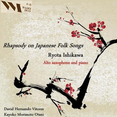 Kayoko Morimoto Otani/Wasei Duo/David Hernando Ishikawa: Rhapsody on Japanese Folk Songs