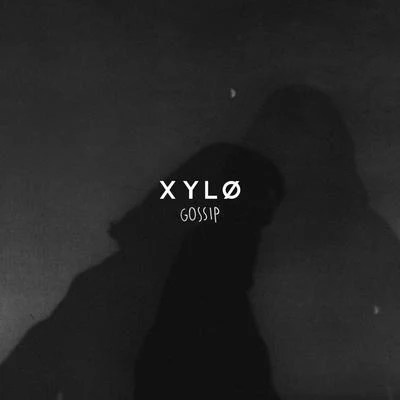 XYLØ Gossip