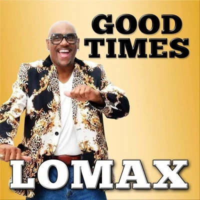 Lomax Good Times