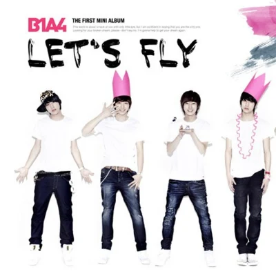 B1A4 Lets Fly