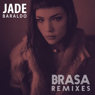 Jade Baraldo Brasa (Remixes)