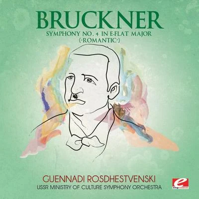 Anton Bruckner Bruckner: Symphony No. 4 in E-Flat Major “Romantic” (Digitally Remastered)