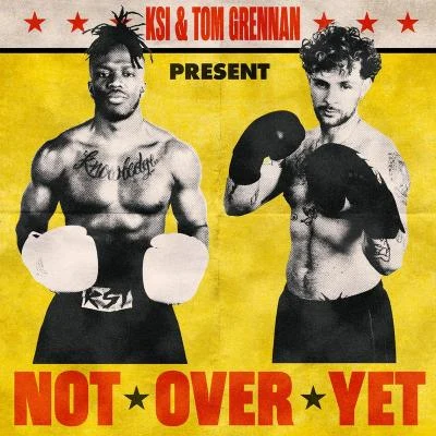 KSI/Tom Grennan Not Over Yet (feat. Tom Grennan)