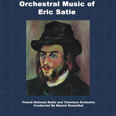 Manuel Rosenthal Orchestral Music Of Eric Satie