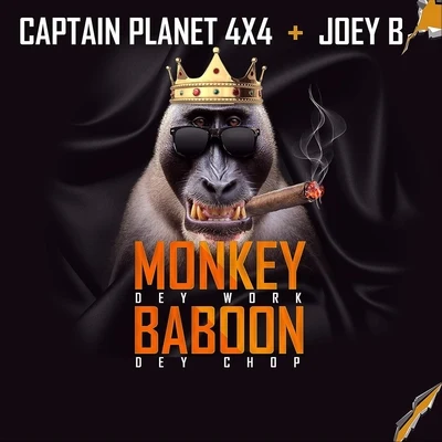 Captain Planet 4X4/Joey B Monkey Dey Work Baboon Dey Chop (feat. Joey B)