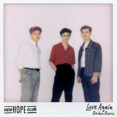 Raiden/New Hope Club Love Again (Raiden Remix)