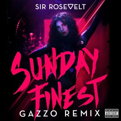 Sir Rosevelt Sunday Finest (Gazzo Remix)