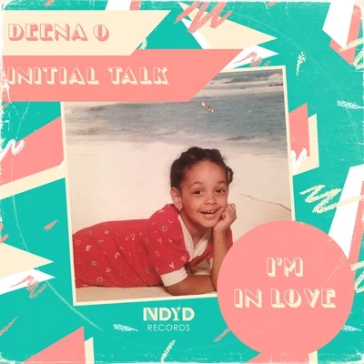 Initial Talk/Deena O Im in Love