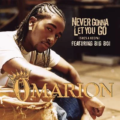 Omarion Never Gonna Let You Go (Shes A Keepa) (featuring Big Boi)