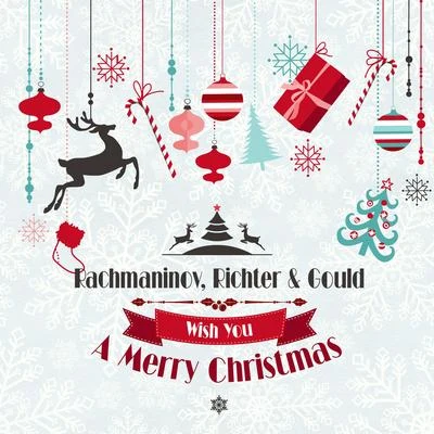 Sergei Rachmaninoff Rachmaninov, Richter & Gould Wish You a Merry Christmas