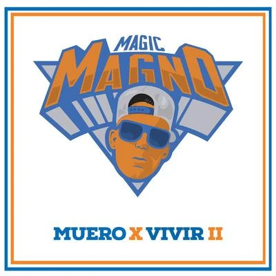 Magic Magno Muero x vivir II