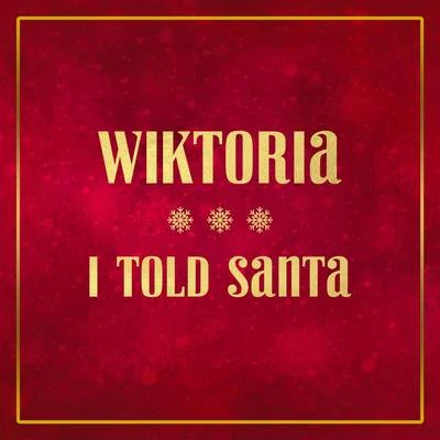 Wiktoria I Told Santa