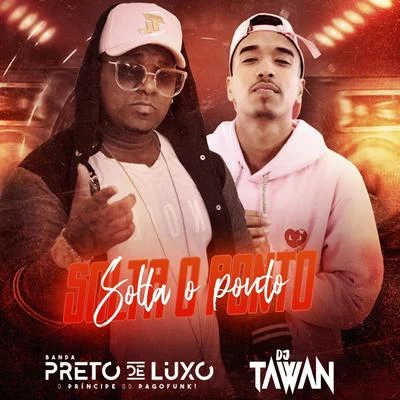 Preto De Luxo/DJ Tawan Solta O Ponto