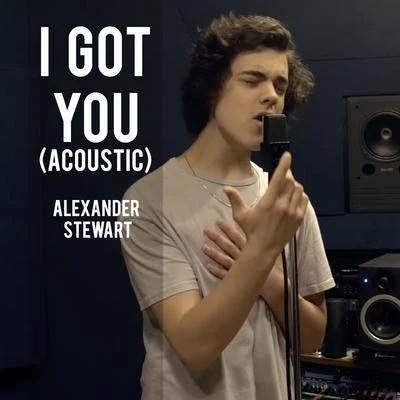 Alexander Stewart I Got You (Acoustic)