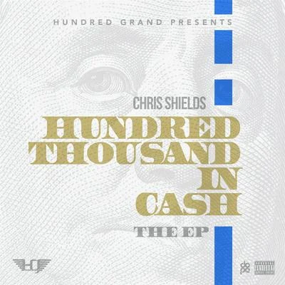 Chris Shields Hundred Thousand in Cash - EP