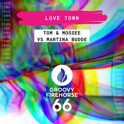 Martina Budde/Tom &amp; Mossee Love Town