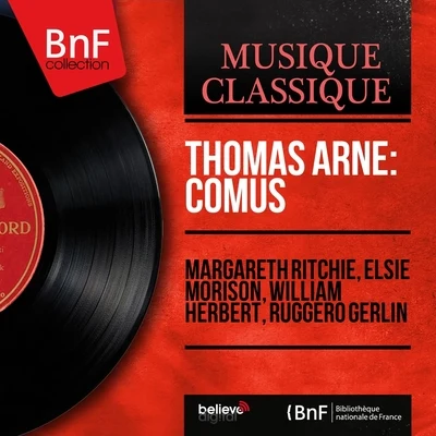 Margareth Ritchie/William Herbert/Ruggero Gerlin/Elsie Morison Thomas Arne: Comus (Mono Version)