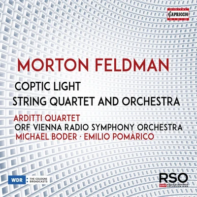 Arditti Quartet FELDMAN, M.: Coptic LightString Quartet and Orchestra (Arditti Quartet, Vienna Radio Symphony, M. Boder, E. Pomàrico)