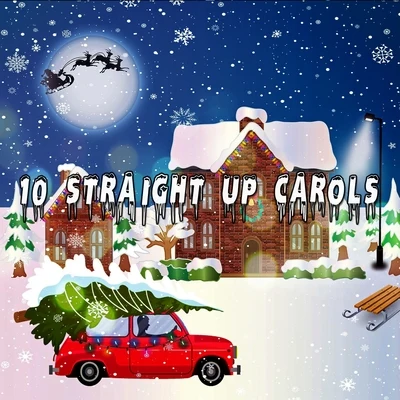 Christmas Music 10 Straight Up Carols