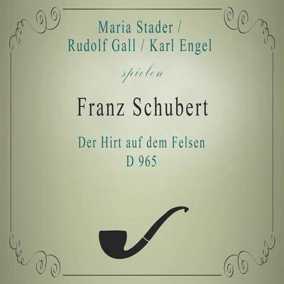 Maria Stader Maria StaderRudolf GallKarl Engel spielen: Franz Schubert: Der Hirt auf dem Felsen, D 965