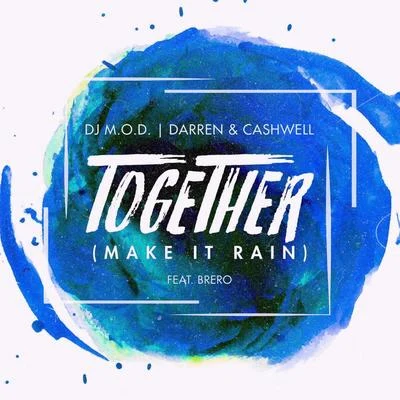 Darren & Cashwell/Brero/DJ M.O.D. Together (Make It Rain) [feat. Brero]