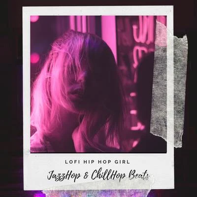 Lofi Hip-Hop Beats/Beats De Rap/ChillHop Cafe Lofi Hip-Hop Girl (JazzHop & ChillHop Beats)