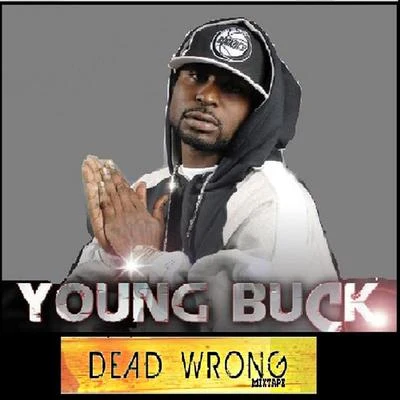 Young Buck Dead Wrong Mixtape