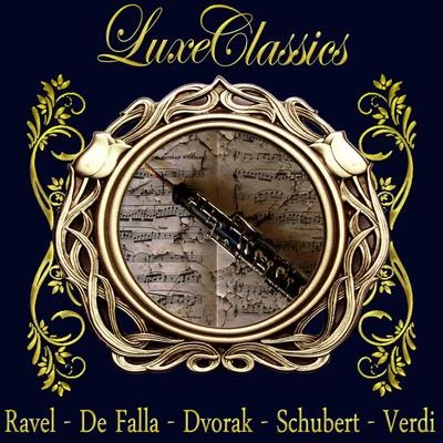 Manuel de Falla Luxe Classics: Ravel, De Falla, Dvorak, Schubert, Verdi