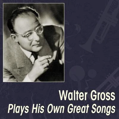 Walter Gross Plays His Own Great Songs